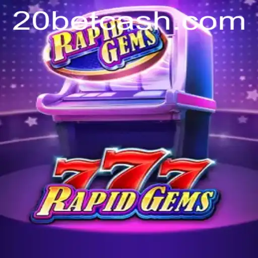 Dive into the Exciting World of RapidGems777 with 20Bet.com